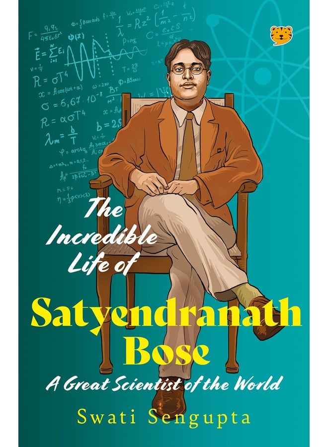 The Incredible Life of Satyendranath Bose : A Great Scientist of The World